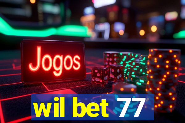 wil bet 77